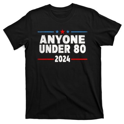 Anyone Under 80 2024 Funny President Election Vote T-Shirt