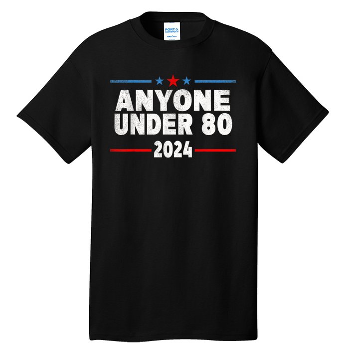 Anyone Under 80 2024 Funny President Election Vote Tall T-Shirt