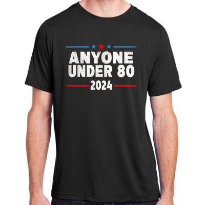 Anyone Under 80 2024 Funny President Election Vote Adult ChromaSoft Performance T-Shirt