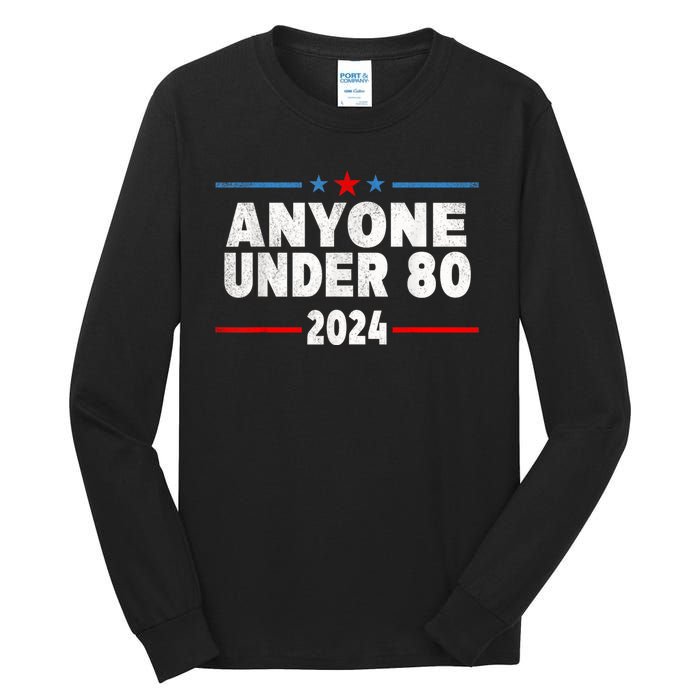 Anyone Under 80 2024 Funny President Election Vote Tall Long Sleeve T-Shirt