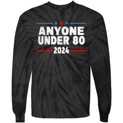 Anyone Under 80 2024 Funny President Election Vote Tie-Dye Long Sleeve Shirt