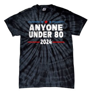 Anyone Under 80 2024 Funny President Election Vote Tie-Dye T-Shirt