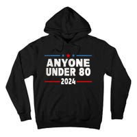 Anyone Under 80 2024 Funny President Election Vote Tall Hoodie