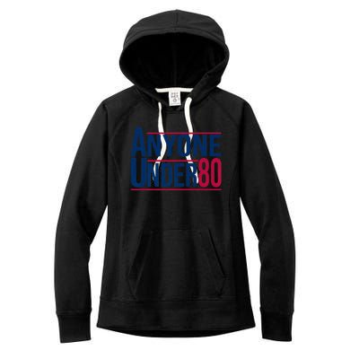 Anyone Under 80 2024 Funny President Election Vote Women's Fleece Hoodie