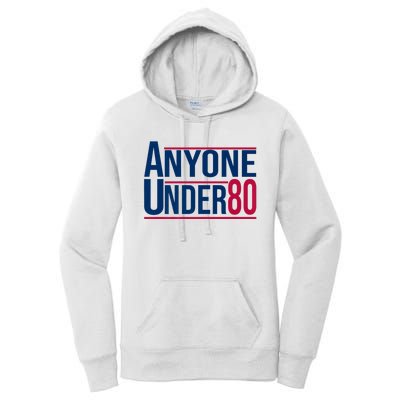 Anyone Under 80 2024 Funny President Election Vote Women's Pullover Hoodie