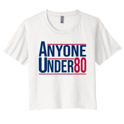 Anyone Under 80 2024 Funny President Election Vote Women's Crop Top Tee