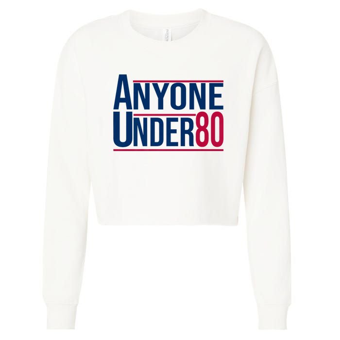 Anyone Under 80 2024 Funny President Election Vote Cropped Pullover Crew