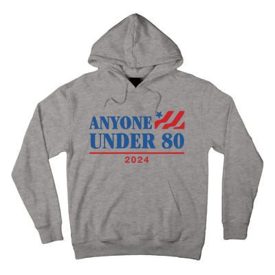 Anyone Under 80 2024 Tall Hoodie