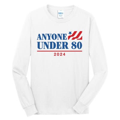 Anyone Under 80 2024 Tall Long Sleeve T-Shirt