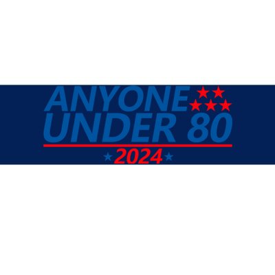 Anyone Under 80 2024 Funny Quote Anyone Under Bumper Sticker