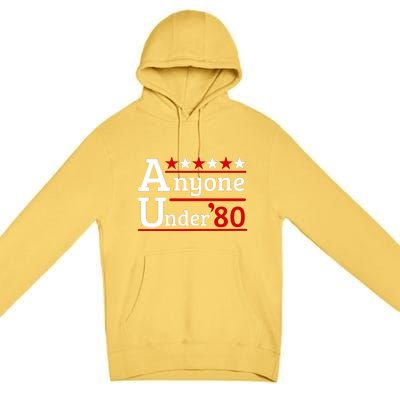 Anyone Under 80 2024 Premium Pullover Hoodie