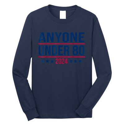 Anyone Under 80 2024 Funny President Election Vote Long Sleeve Shirt