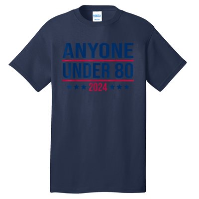 Anyone Under 80 2024 Funny President Election Vote Tall T-Shirt