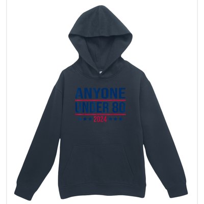 Anyone Under 80 2024 Funny President Election Vote Urban Pullover Hoodie