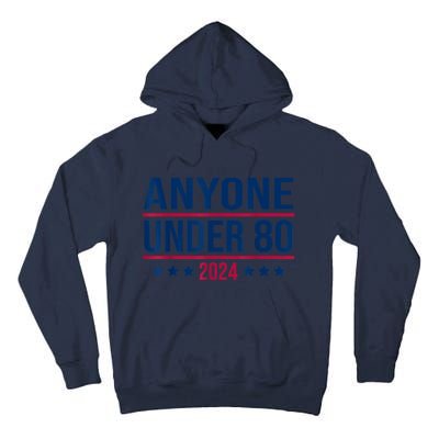 Anyone Under 80 2024 Funny President Election Vote Tall Hoodie