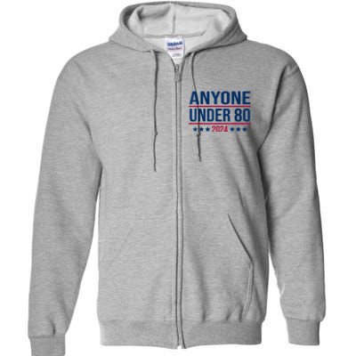 Anyone Under 80 2024 Funny President Election Vote Full Zip Hoodie