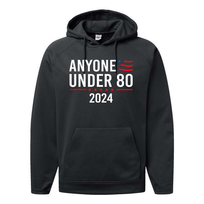 Anyone Under 80 2024 Funny Political Gift Performance Fleece Hoodie