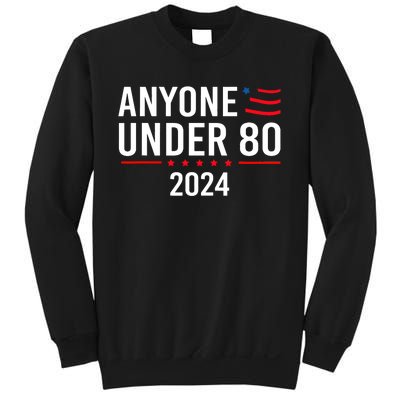 Anyone Under 80 2024 Funny Political Gift Sweatshirt