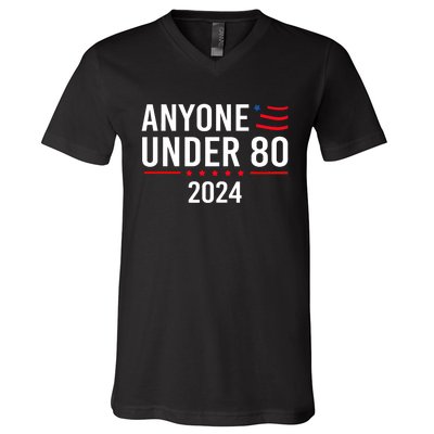 Anyone Under 80 2024 Funny Political Gift V-Neck T-Shirt