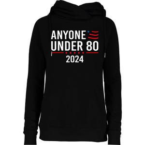 Anyone Under 80 2024 Funny Political Gift Womens Funnel Neck Pullover Hood