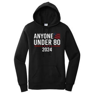 Anyone Under 80 2024 Funny Political Gift Women's Pullover Hoodie