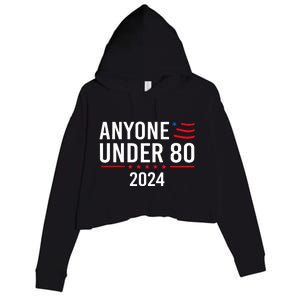 Anyone Under 80 2024 Funny Political Gift Crop Fleece Hoodie