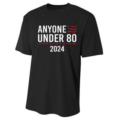 Anyone Under 80 2024 Funny Political Gift Performance Sprint T-Shirt