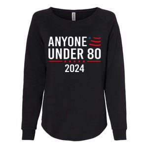 Anyone Under 80 2024 Funny Political Gift Womens California Wash Sweatshirt