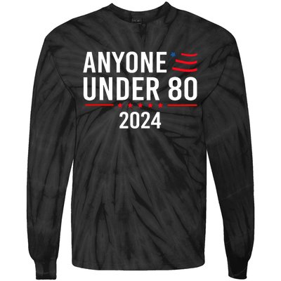 Anyone Under 80 2024 Funny Political Gift Tie-Dye Long Sleeve Shirt