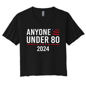 Anyone Under 80 2024 Funny Political Gift Women's Crop Top Tee