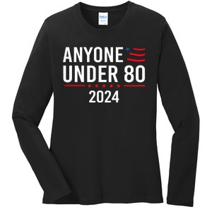 Anyone Under 80 2024 Funny Political Gift Ladies Long Sleeve Shirt