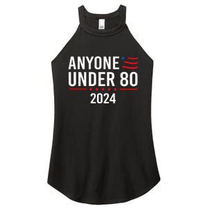 Anyone Under 80 2024 Funny Political Gift Women's Perfect Tri Rocker Tank