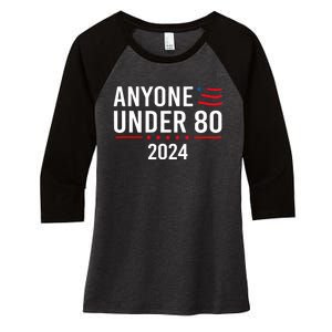 Anyone Under 80 2024 Funny Political Gift Women's Tri-Blend 3/4-Sleeve Raglan Shirt