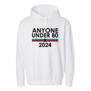 Anyone Under 80 2024 Funny Political Garment-Dyed Fleece Hoodie