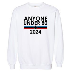 Anyone Under 80 2024 Funny Political Garment-Dyed Sweatshirt