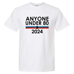 Anyone Under 80 2024 Funny Political Garment-Dyed Heavyweight T-Shirt