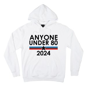 Anyone Under 80 2024 Funny Political Hoodie