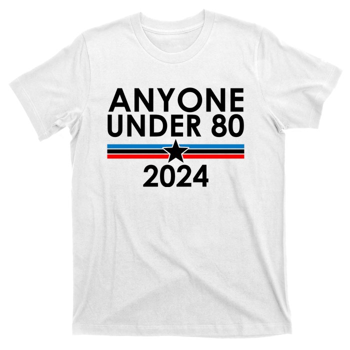 Anyone Under 80 2024 Funny Political T-Shirt