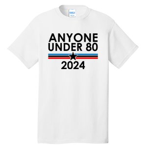 Anyone Under 80 2024 Funny Political Tall T-Shirt