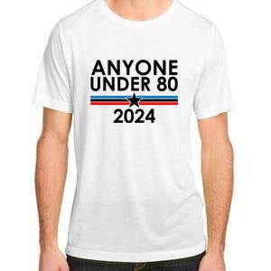 Anyone Under 80 2024 Funny Political Adult ChromaSoft Performance T-Shirt