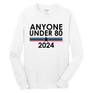 Anyone Under 80 2024 Funny Political Tall Long Sleeve T-Shirt