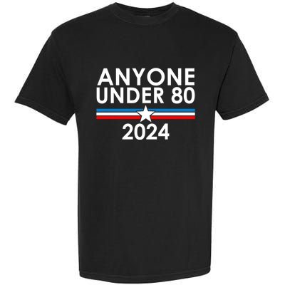 Anyone Under 80 2024 Funny Political Garment-Dyed Heavyweight T-Shirt