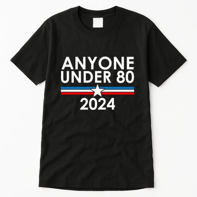 Anyone Under 80 2024 Funny Political Tall T-Shirt