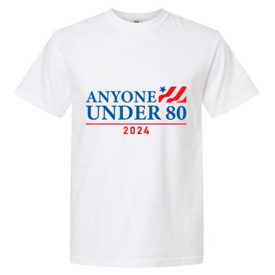 Anyone Under 80 2024 Funny Political Garment-Dyed Heavyweight T-Shirt