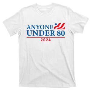 Anyone Under 80 2024 Funny Political T-Shirt