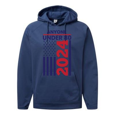 Anyone Under 80 Funny 2024 Performance Fleece Hoodie