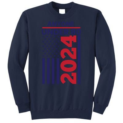 Anyone Under 80 Funny 2024 Tall Sweatshirt