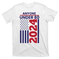 Anyone Under 80 Funny 2024 T-Shirt