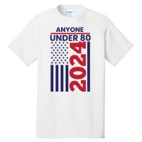 Anyone Under 80 Funny 2024 Tall T-Shirt