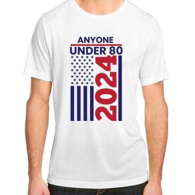 Anyone Under 80 Funny 2024 Adult ChromaSoft Performance T-Shirt